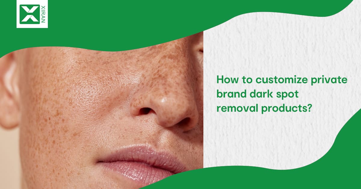 how to customize private brand dark spot removal products