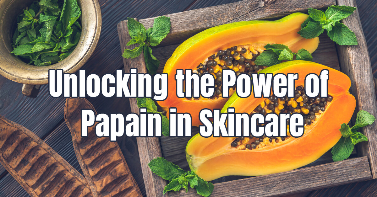 unlocking the power of papain in skincare