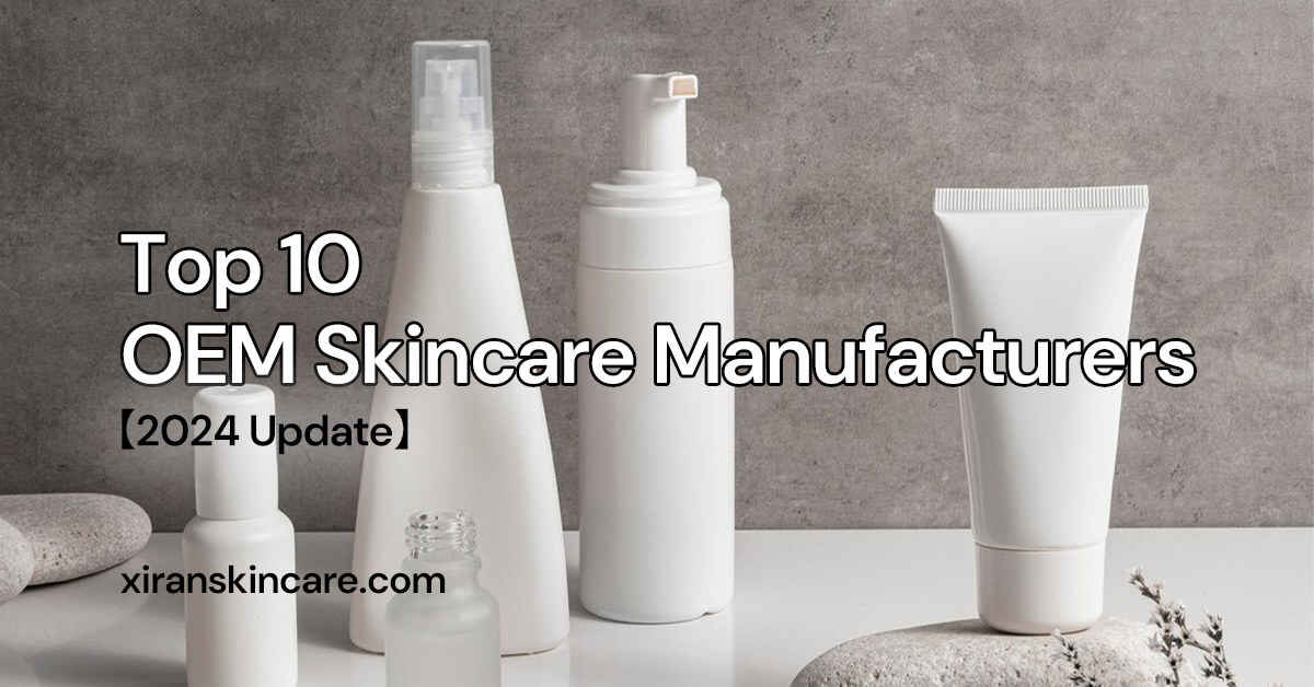top 10 oem skincare manufacturers