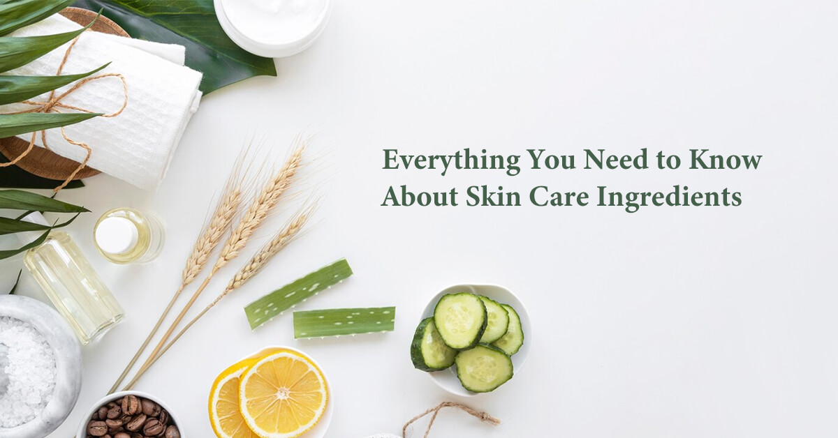 everything you need to know about skin care ingredients