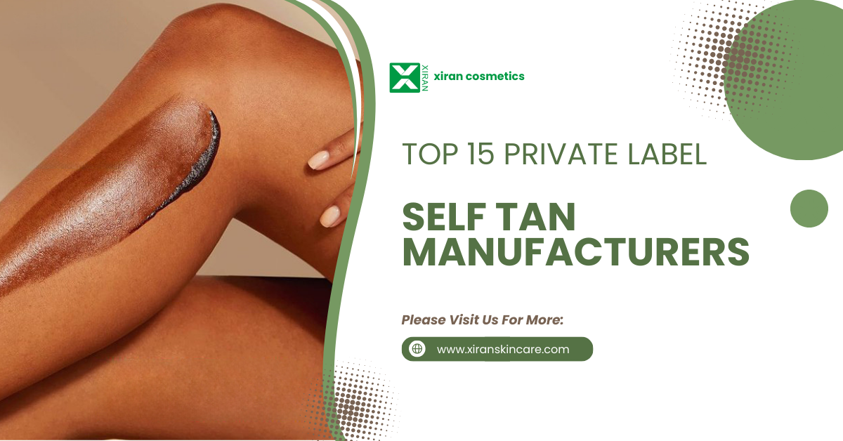 Top 15 Private Label Self Tan Manufacturers