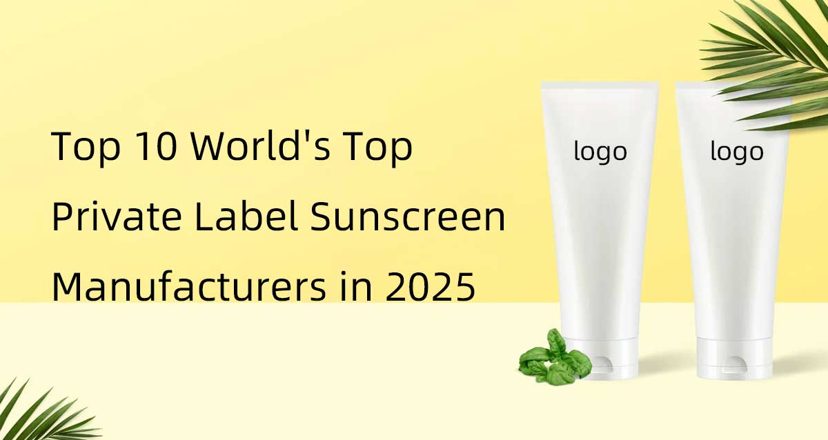 2025 private label sunscreen manufacturers