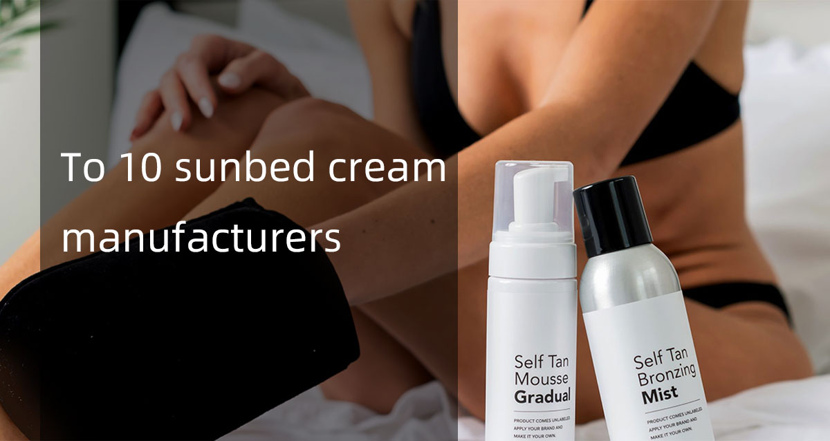 Top 10 Sunbed Cream Manufacturers
