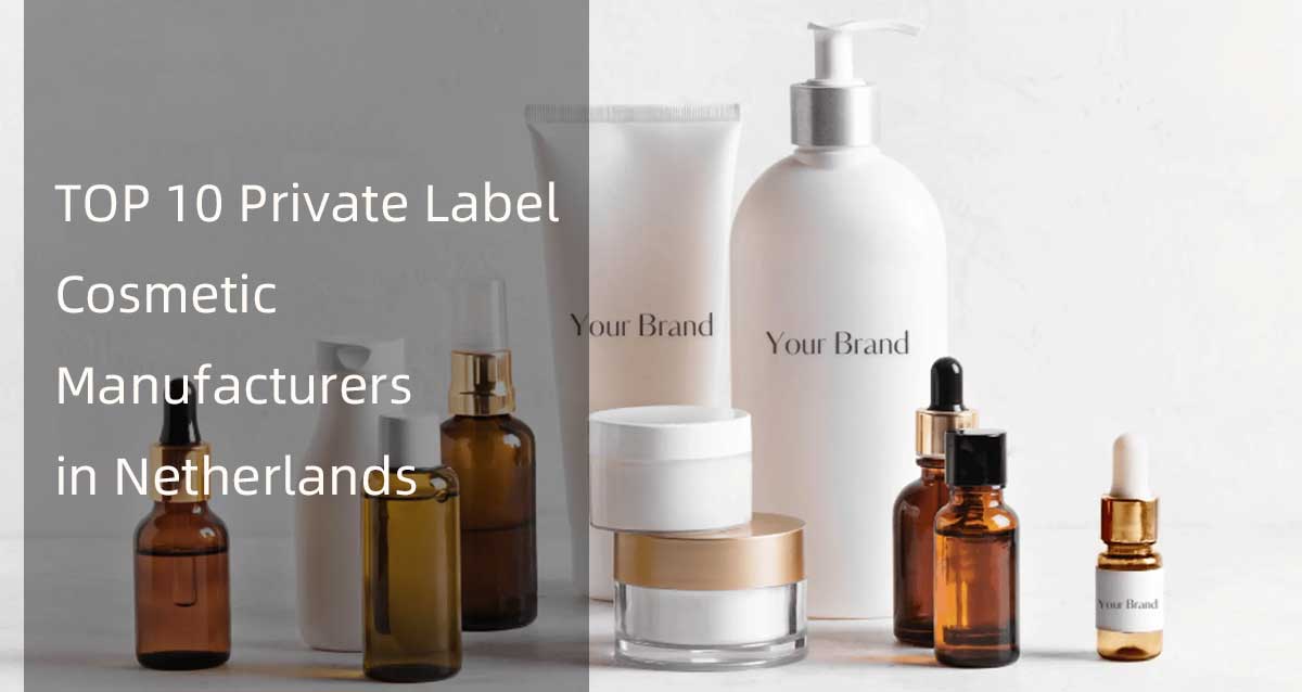 top 10 private label cosmetic manufacturers netherlands