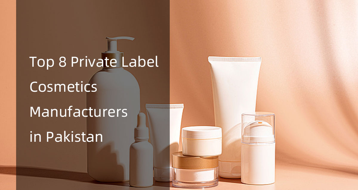 top 8 private label cosmetics manufacturers in pakistan