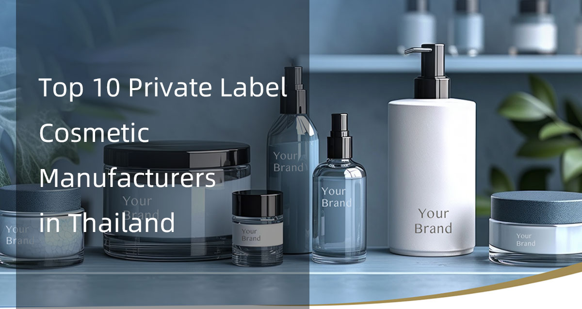 top 10 private label cosmetic manufacturers in thailand