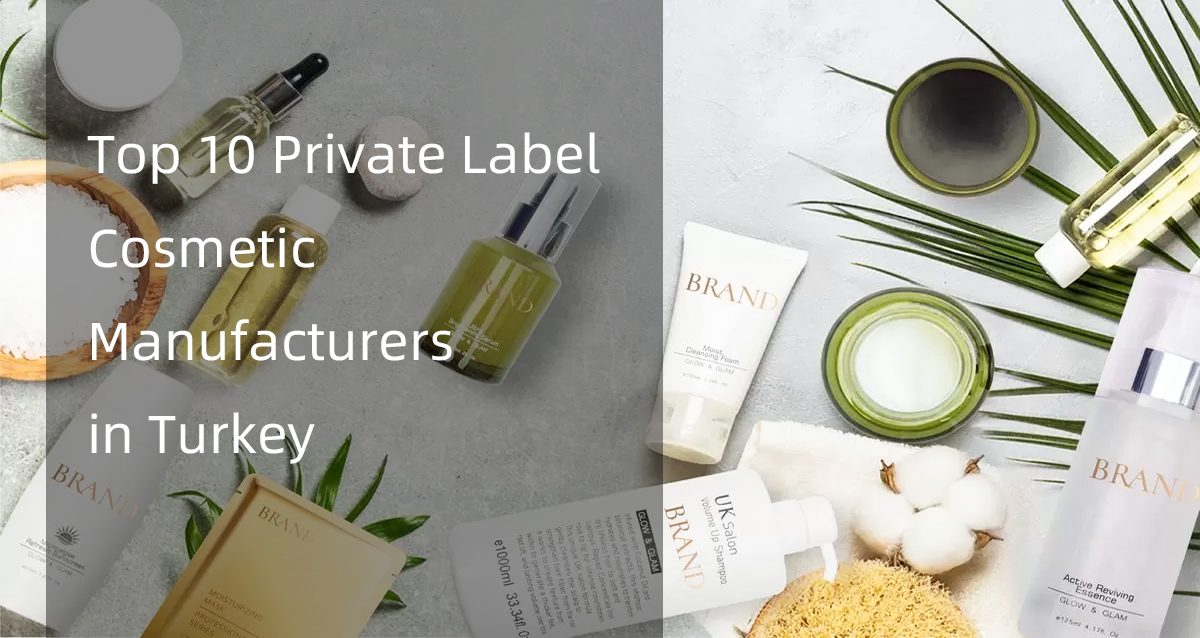 top 10 private label cosmetic manufacturers  in turkey