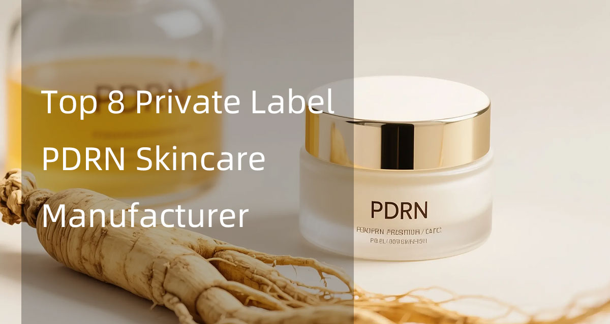 top 8 private label pdrn skincare manufacturer