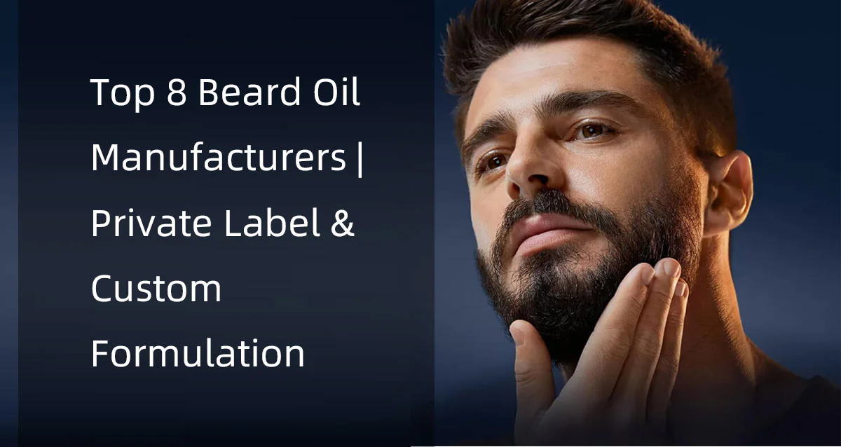 Text listing top 8 beard oil manufacturers with private label and custom formulation options. Part of a face is blurred.