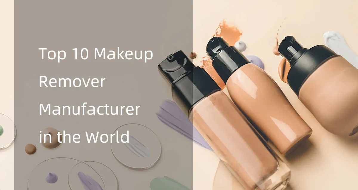 Three makeup remover bottles with various colors of makeup on a beige background. Text reads 'Top 10 Makeup Remover Manufacturer in the World'.