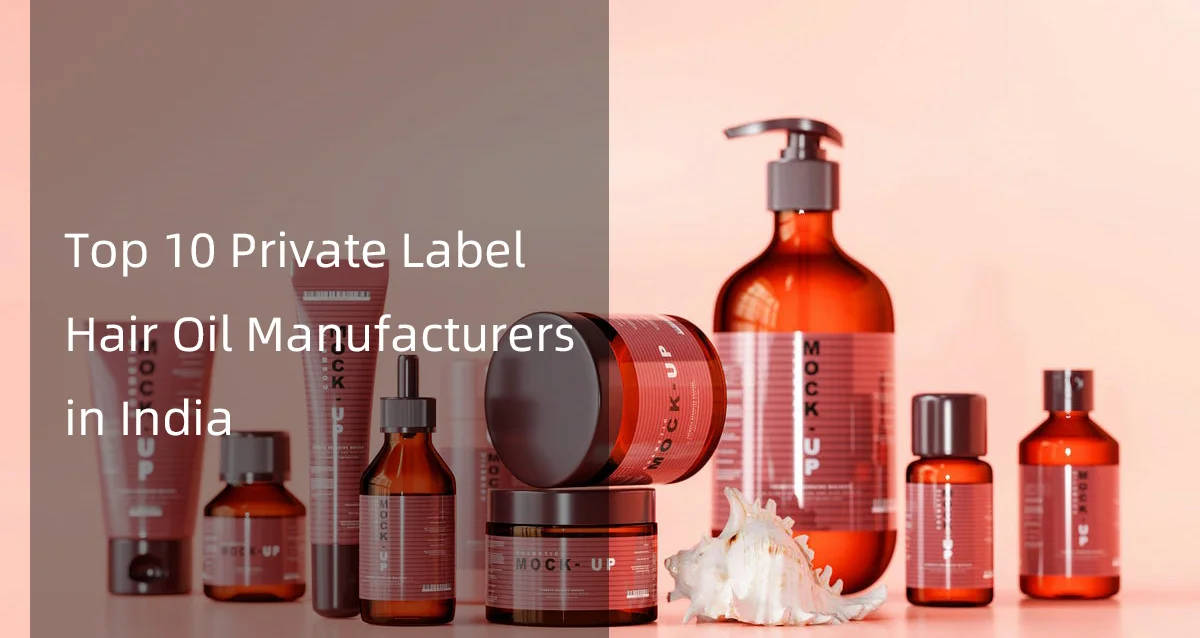 Top 10 Private Label Hair Oil Manufacturers in India