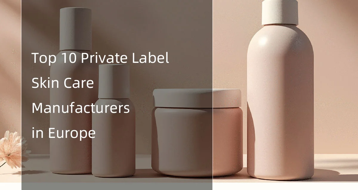 Assorted skincare product containers with text 'Top 10 Private Label Skin Care Manufacturers in Europe'.