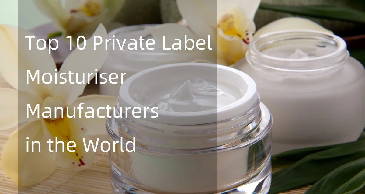 Jars of moisturiser with orchids and text overlay 'Top 10 Private Label Moisturiser Manufacturers in the World'.