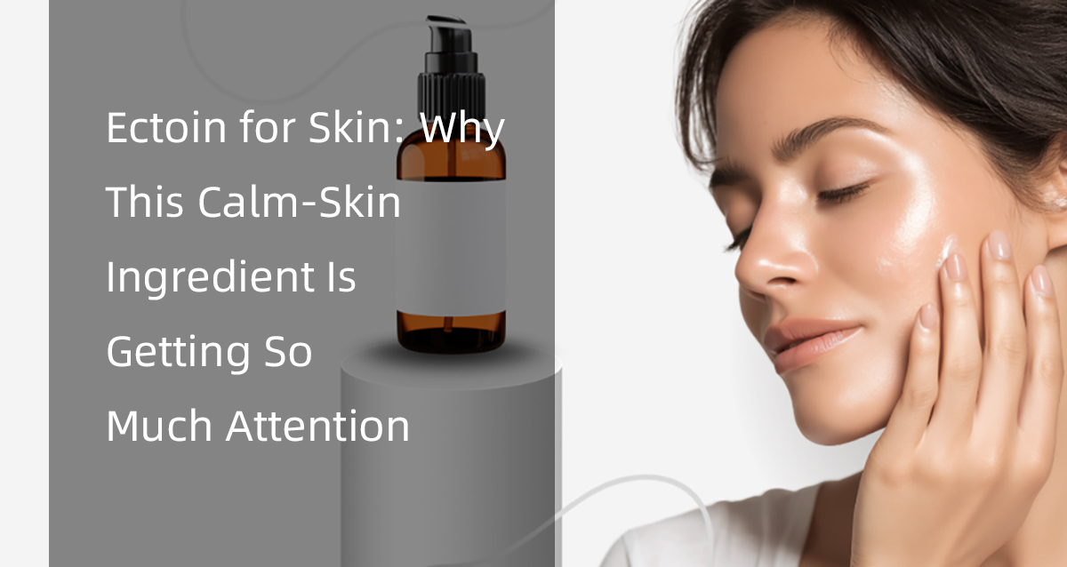 Ectoin for Skin: Why This Calm-Skin Ingredient Is Getting So Much Attention