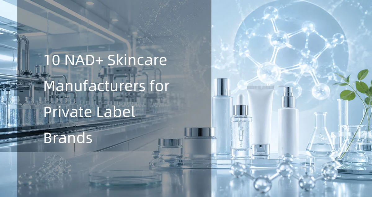 10 NAD+ Skincare Manufacturers for Private Label Brands